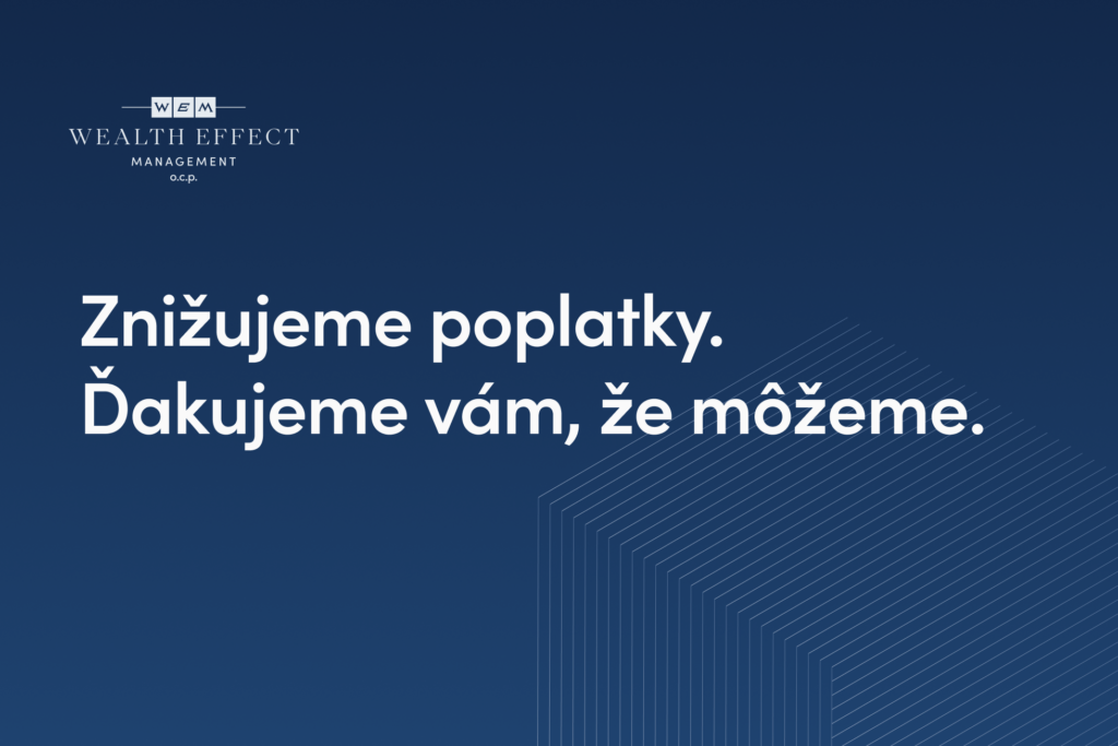 Znižujeme poplatky. Ďakujeme vám, že môžeme.